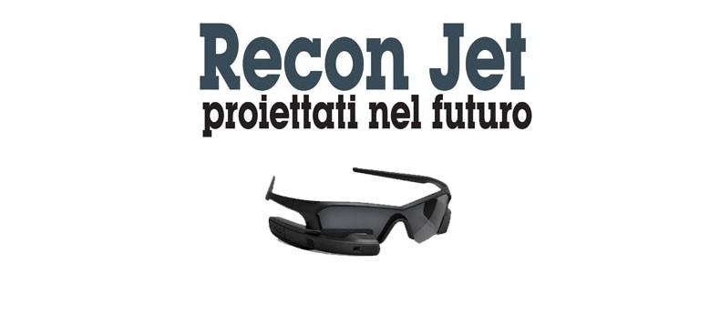 Recon Jet : proiettati nel futuro 